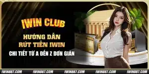 Huong-dan-rut-tien-IWIN-chi-tiet-tu-A-den-Z-don-gian